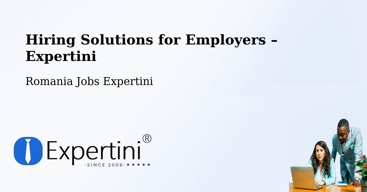 Hiring Solutions for Employers in Roșu - Roșu, Romania Jobs Expertini