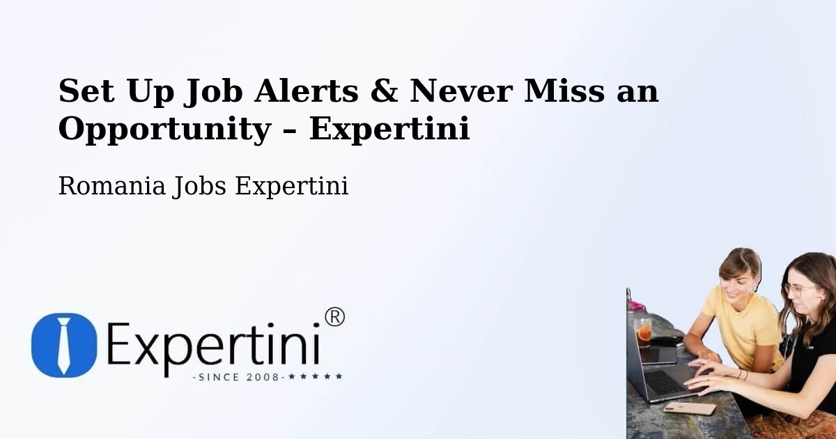 Job Alerts Guide – Get Notified About New Jobs in Roșu - Roșu, Romania Jobs Expertini
