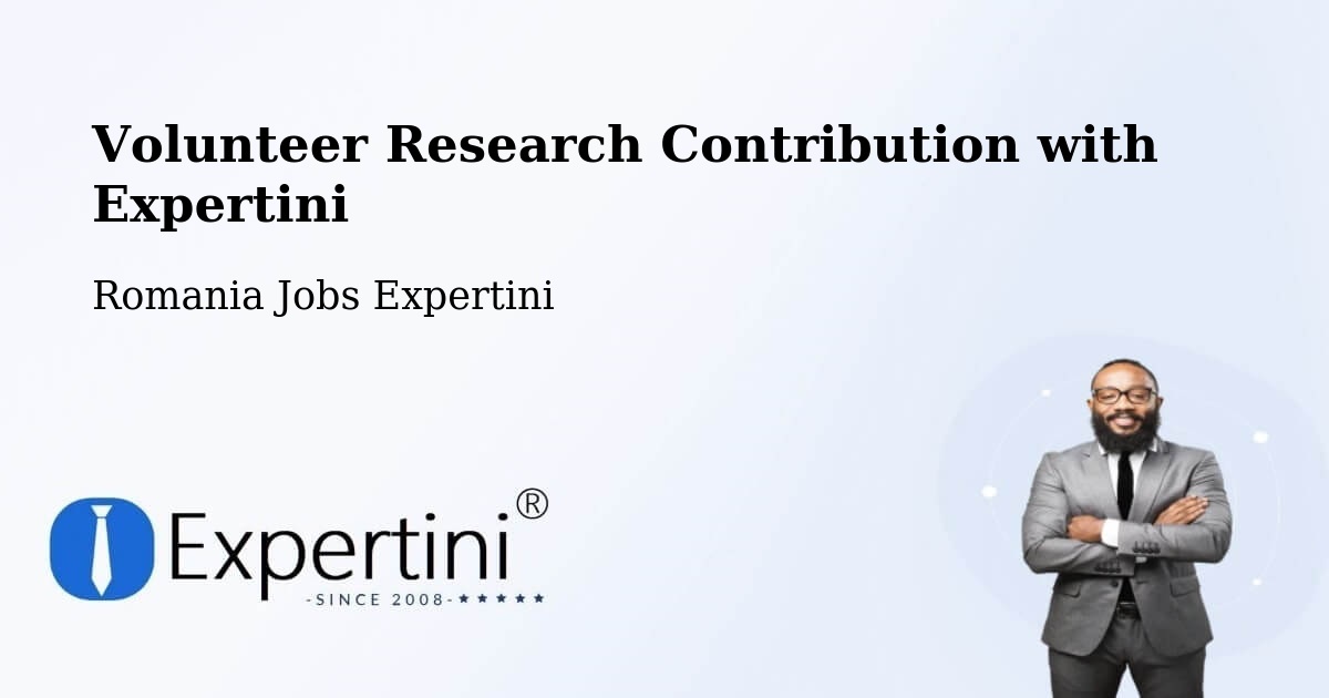 Volunteer Research Contribution Program – Roșu - Romania Jobs Expertini